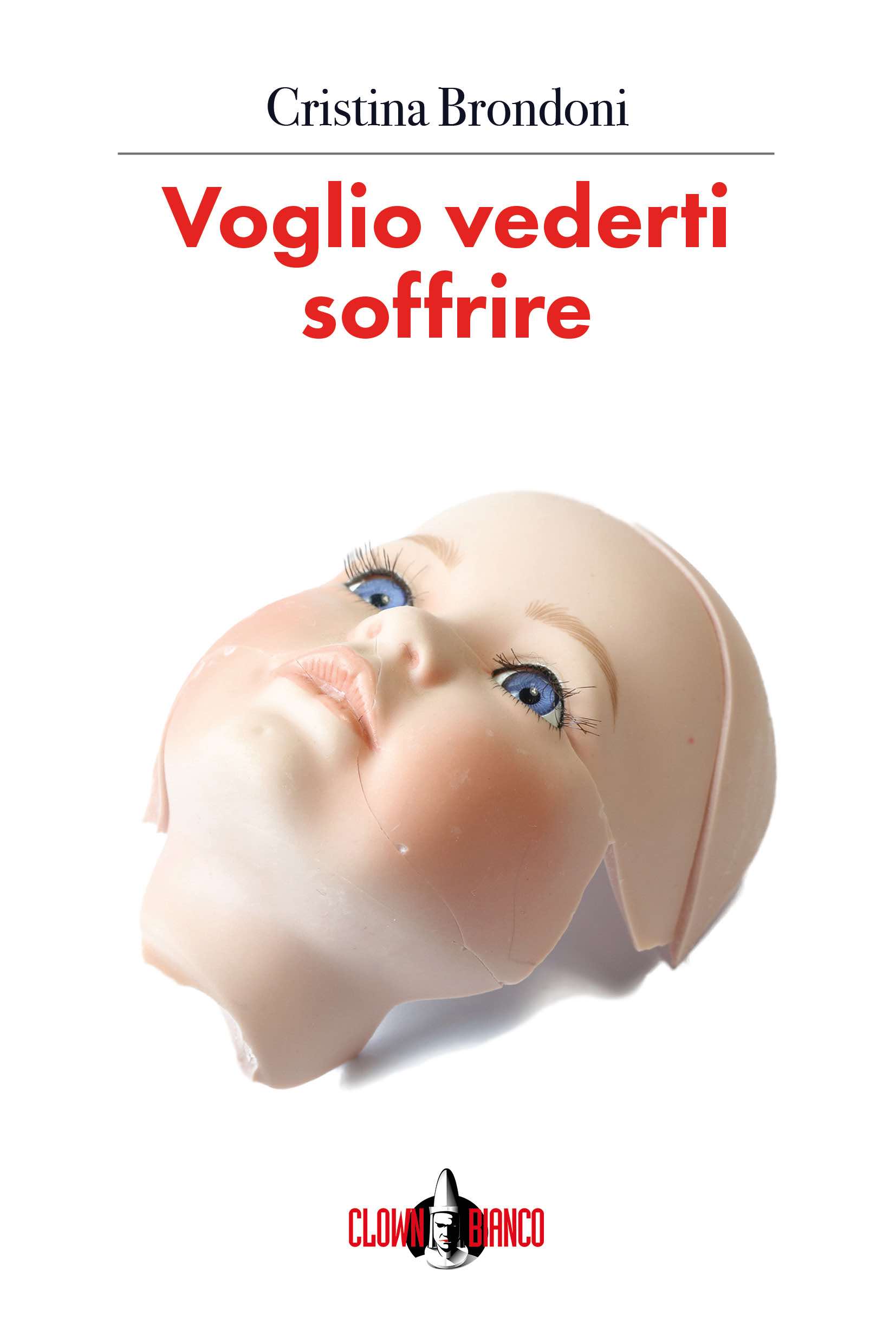 copertina del romanzo Voglio vederti soffrire di Cristina Brondoni