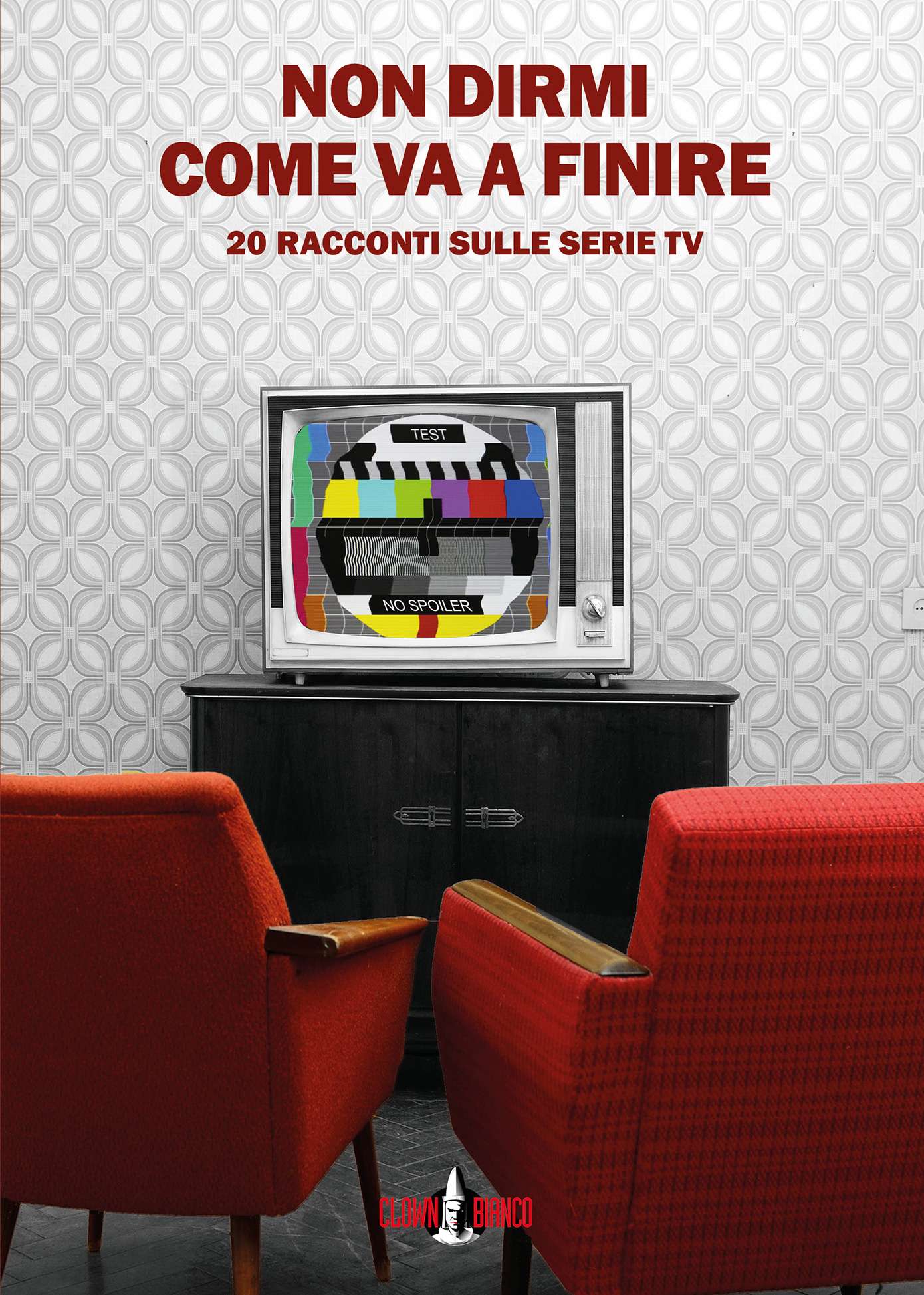 copertina libro non dirmi come va a finire - 20 racconti sulle serie tv, a cura di gianluca morozzi